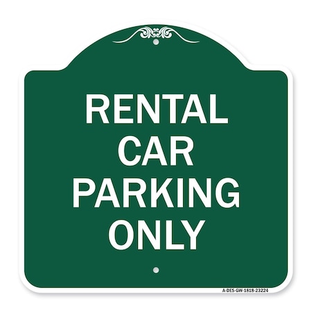 Signmission Designer Series Sign Rental Car Parking Only, Green & White Aluminum Sign, 18" x 18", GW-1818-23224 A-DES-GW-1818-23224